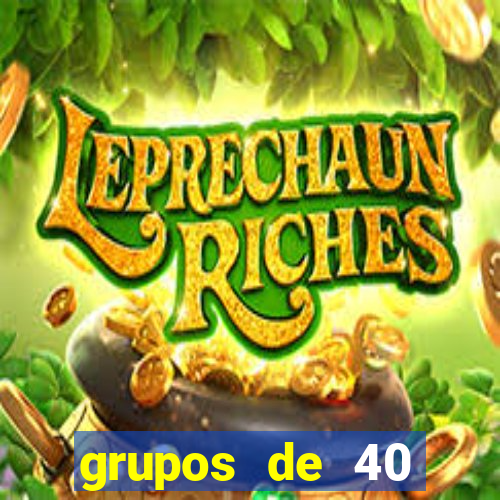 grupos de 40 dezenas da quina